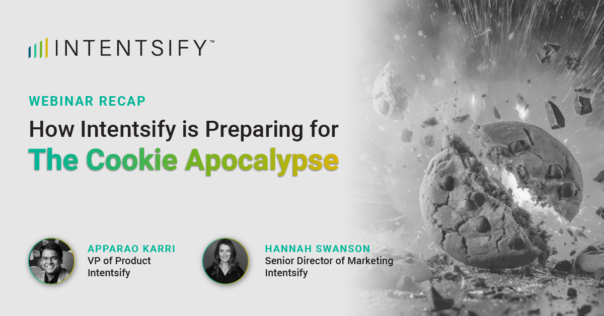 Webinar Recap: How Intentsify is Preparing for the Cookie Apocalypse