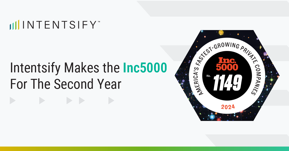 For the Second Time, Intentsify Makes the Inc. 5000 Fastest-Growing Private Companies in America