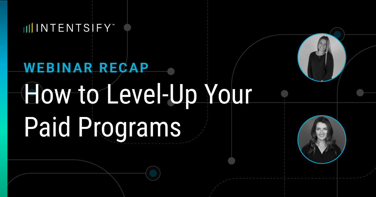 Webinar Recap: How to Level-Up Your Paid Programs