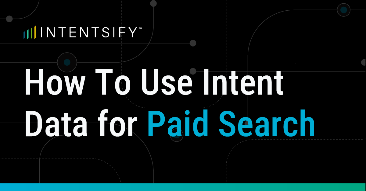 How Intent Data Can Boost Your Paid Search Advertising ROI