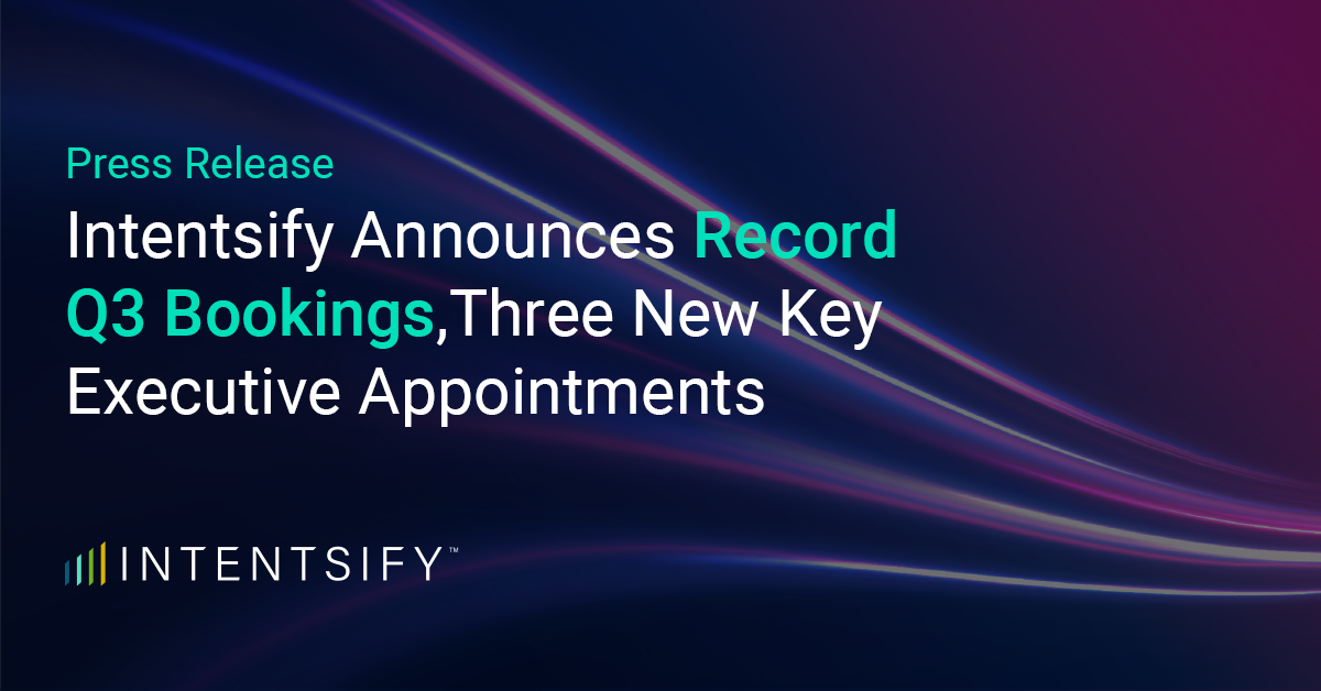 Intentsify Announces Record Q3 Bookings, Three New Key Executive Appointments