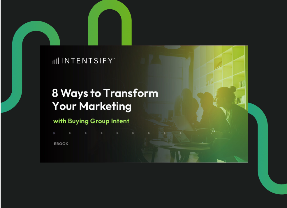 8 Ways to Transform Your Marketing with Buying Group Intent