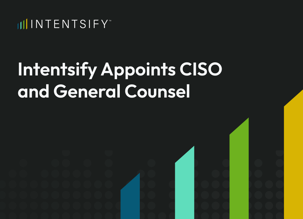 Intentsify Expands Executive Team With Appointments of Chief Information Security Officer and General Counsel